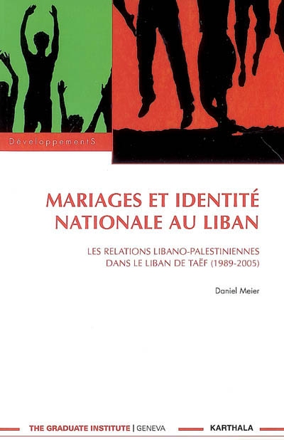 Mariages et identité nationale au Liban : les relations libano-palestiniennes dans le Liban de Taëf (1989-2005)