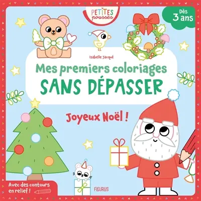 Joyeux Noël ! : mes premiers coloriages sans dépasser