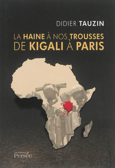 La haine à nos trousses, de Kigali à Paris : témoignage