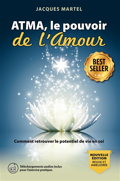 ATMA, le pouvoir de l'amour : comment retrouver le potentiel de vie en soi