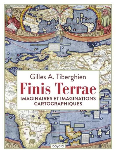 Finis terrae : imaginaires et imaginations cartographiques Finis terrae : imaginaires et imaginations cartographiques