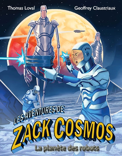 Zack Cosmos et les patrouilleurs de l'espace. La planète des robots