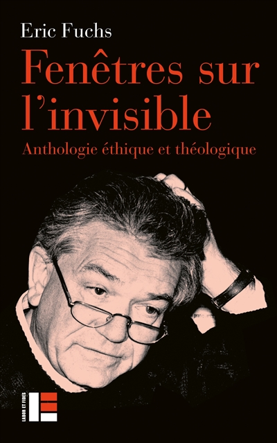 Fenêtres sur l'invisible : anthologie éthique et théologique