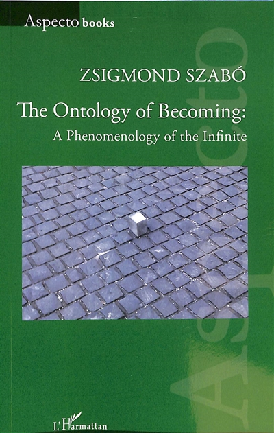 The ontology of becoming : a phenomenology of the infinite