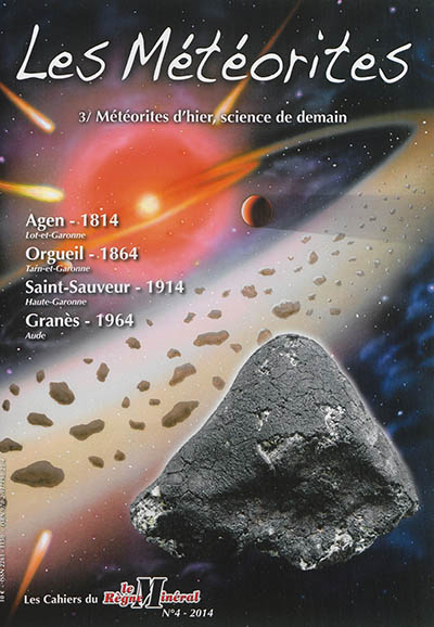 Les cahiers du règne minéral, n° 4. Les météorites : 3e partie, météorites d'hier, science de demain
