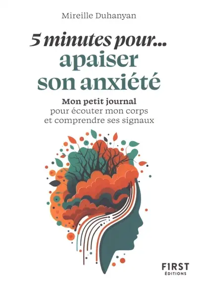 5 minutes pour... apaiser son anxiété : mon petit journal pour écouter mon corps et comprendre ses signaux