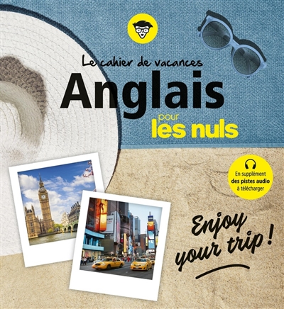 Le cahier de vacances anglais pour les nuls : enjoy your trip !