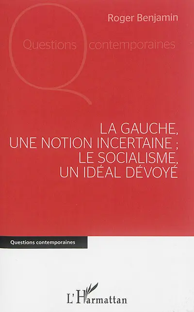 La gauche, une notion incertaine-le socialisme, un idéal dévoyé