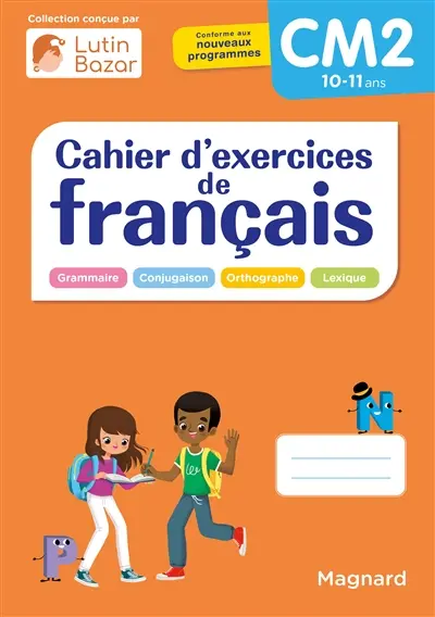 Cahier d'exercices de français CM2, 10-11 ans : grammaire, conjugaison, orthographe, lexique