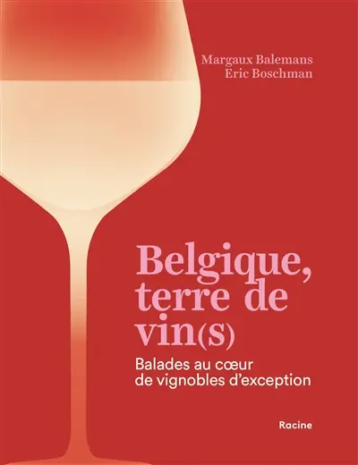 Belgique, terre de vin(s) : balades au coeur de vignobles d'exception