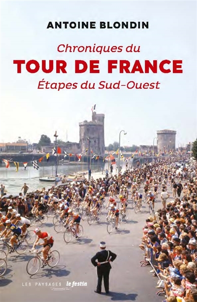 Chroniques du Tour de France : étapes du Sud-Ouest