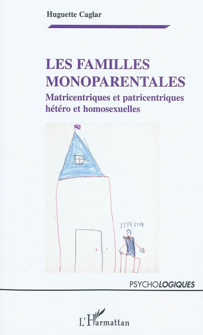 Les familles monoparentales : matricentriques et patricentriques, hétéro et homosexuelles