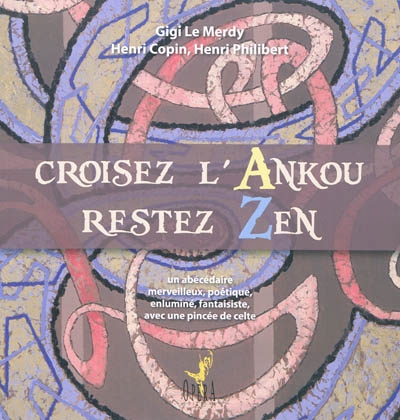 Croisez l'Ankou, restez zen : un abécédaire merveilleux, poétique, enluminé, fantaisiste, avec une pincée de celte