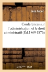 Conférences sur l'administration et le droit administratif (Ed.1869-1876)