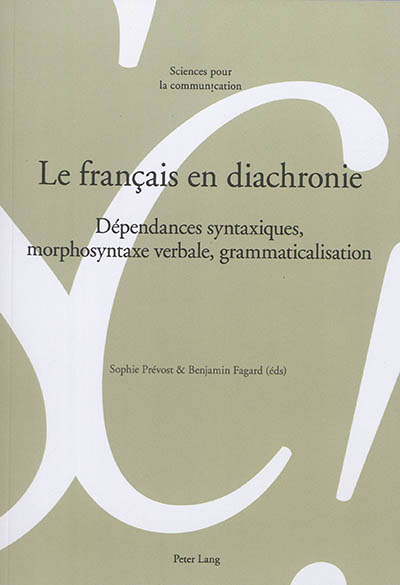Le français en diachronie : dépendances syntaxiques, morphosyntaxe verbale, grammaticalisation