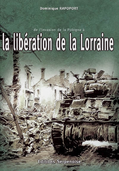 De l'invasion de la Pologne à la libération de la Lorraine