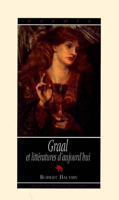 Graal et littératures d'aujourd'hui ou Les échos de la légende du Graal dans la littérature française contemporaine