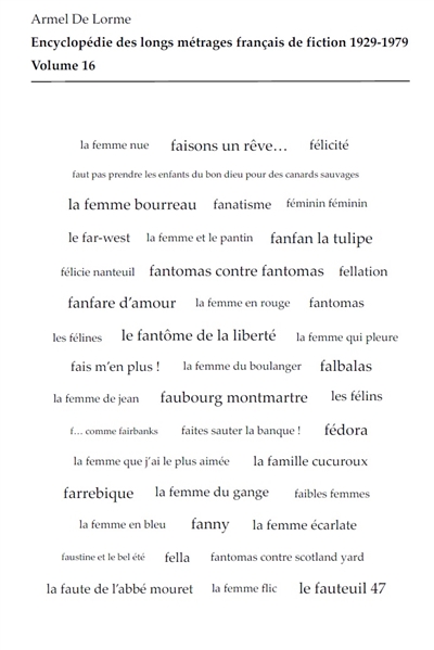 Encyclopédie des longs métrages français de fiction : 1929-1979. Vol. 16. De F... comme Fairbanks à La femme spectacle