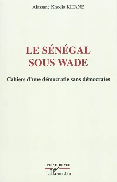 Le Sénégal sous Wade : cahiers d'une démocratie sans démocrates