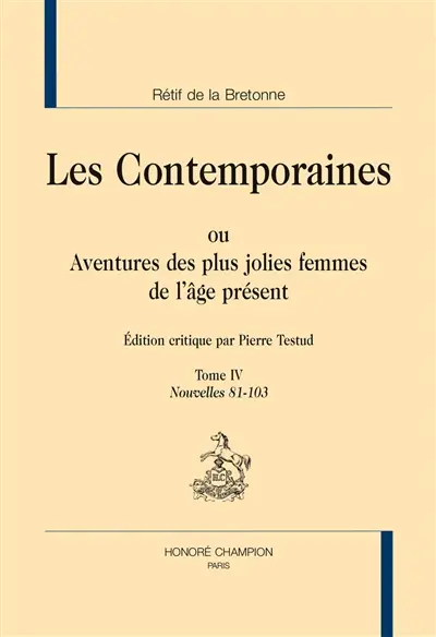 Les contemporaines ou Aventures des plus jolies femmes de l'âge présent. Vol. 4. Nouvelles 81-103