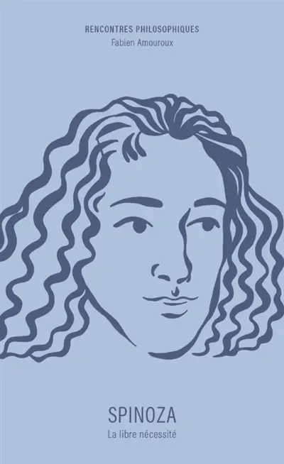 Spinoza : la libre nécessité