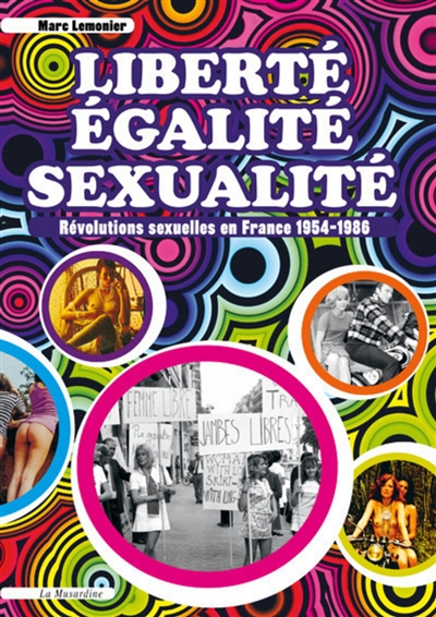 Liberté, égalité, sexualité : révolutions sexuelles en France 1954-1986
