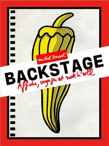 Michel Bouvet Backstage : Affiches, voyages et rock’n’roll