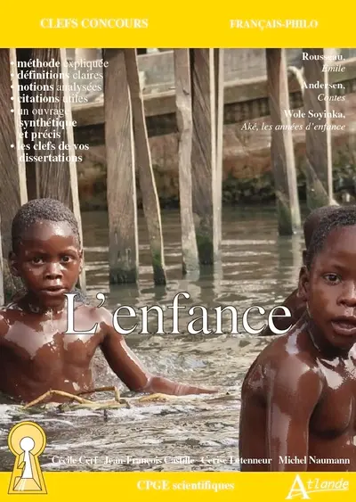 L'enfance : Rousseau, Emile ; Andersen, Contes ; Wole Soyinka, Aké les années d'enfance : CPGE scientifiques