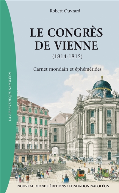 Le congrès de Vienne : carnet mondain et éphémérides : 1814-1815