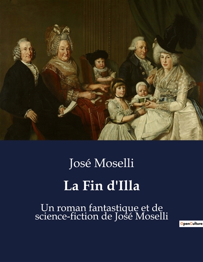 La Fin d'Illa : Un roman fantastique et de science-fiction de José Moselli
