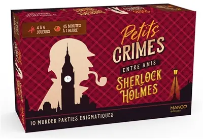 Petits crimes entre amis : Sherlock Holmes : 10 murder parties énigmatiques Petits crimes entre amis : Sherlock Holmes : 10 murder parties énigmatiques