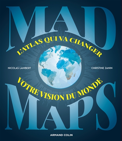 Mad maps : l'atlas qui va changer votre vision du monde