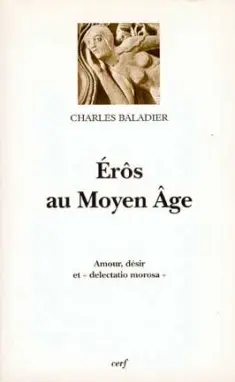 Eros au Moyen Âge : amour, désir et délectation morose