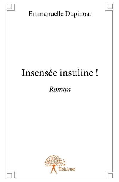 Insensée insuline ! : Roman
