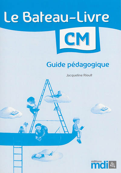 Le bateau-livre CM : guide pédagogique