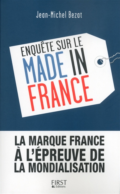 Enquête sur le made in France : la marque France à l'épreuve de la mondialisation