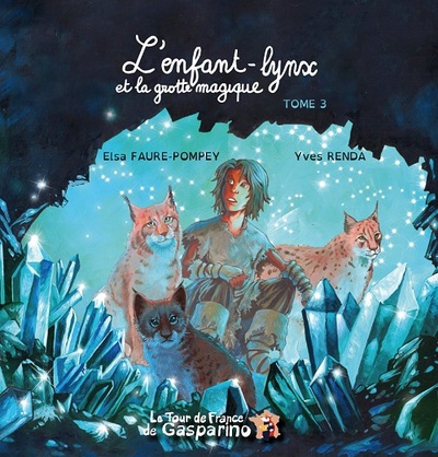 Le tour de France de Gasparino. Vol. 3. L'enfant-lynx et la grotte magique