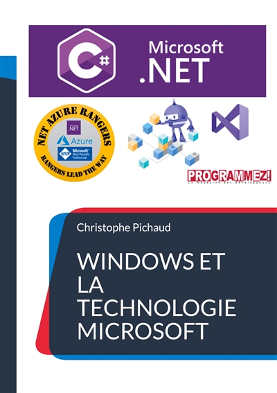 Windows et la Technologie Microsoft .NET : Avec C#, NET5, .NET Core, C++, WIndow,s Linux, Azure