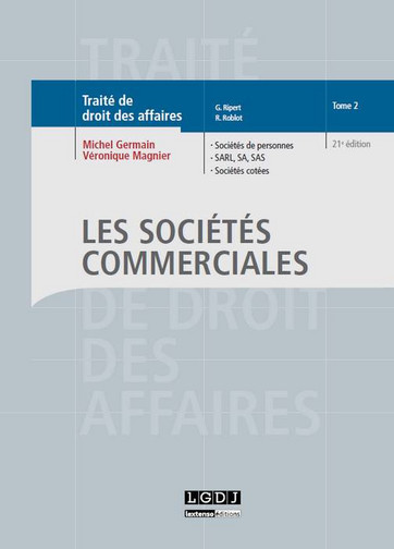 Traité de droit des affaires. Vol. 2. Les sociétés commerciales : sociétés de personnes, SARL, SA, SAS, sociétés cotées