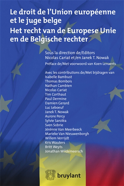 Le droit de l'Union européenne et le juge belge. Het recht van de Europese Unie en de Belgische rechter