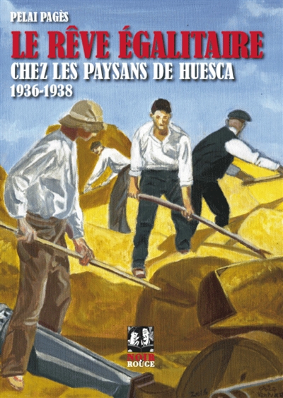 Le rêve égalitaire chez les paysans de Huesca : collectivisations agraires pendant la guerre civile (1936-1938)