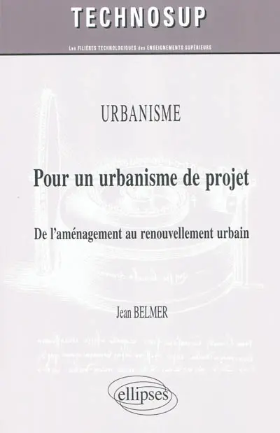Pour un urbanisme de projet : de l'aménagement au renouvellement urbain : urbanisme