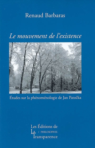 Le mouvement de l'existence : études sur la phénoménologie de Jan Patocka