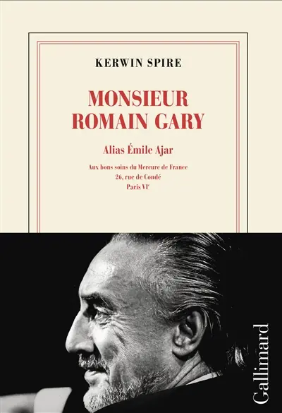 Monsieur Romain Gary. Vol. 3. Alias Emile Ajar : aux bons soins du Mercure de France, 26, rue de Condé, Paris VIe