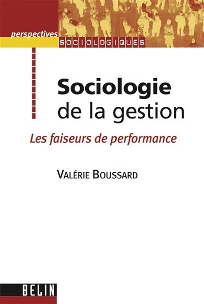 Sociologie de la gestion : les faiseurs de performance