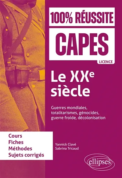 Le XXe siècle : guerres mondiales, totalitarismes, génocides, guerre froide, décolonisation : cours, fiches, méthodes, sujets corrigés