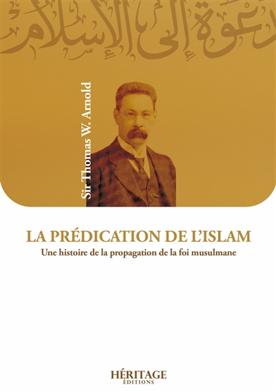 La prédication de l'islam : une histoire de la propagation de la foi musulmane