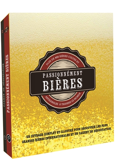 Passionnément bières : plus de 400 bières cultes et artisanales à travers le monde