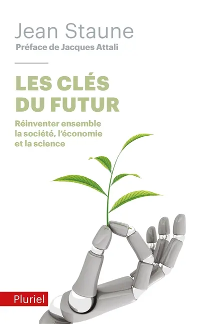 Les clés du futur : réinventer ensemble la société, l'économie et la science
