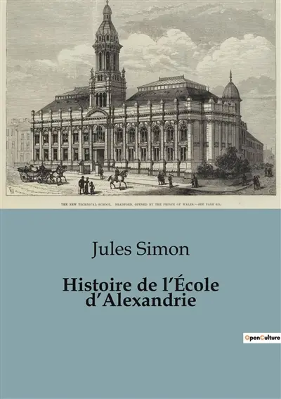 Histoire de l’Ecole d’Alexandrie : L'évolution philosophique et littéraire de l'école d'Alexandrie